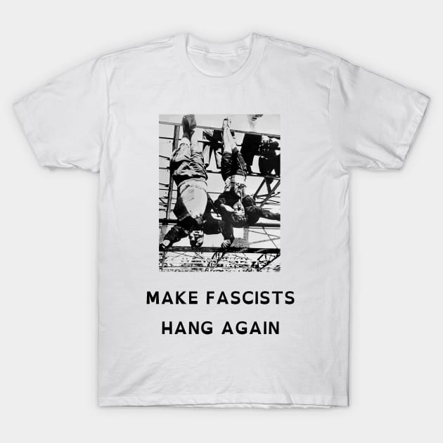 Make Fascists Hang Again (OpenDyslexic Version) T-Shirt by dikleyt